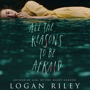 All the Reasons to be Afraid: A Young Adult Horror Thriller, Logan Riley