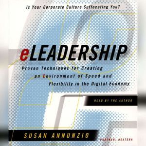 Eleadership: Proven Techniques For Creating An Environment Of Speed And Flexibility In The Ne, Susan Annunzio