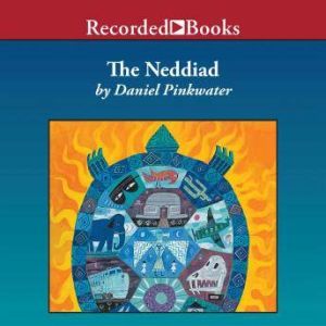 The Neddiad: How Neddie Took the Train, Went to Hollywood, and Saved Civilization, Daniel Pinkwater