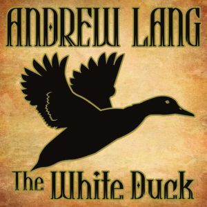 The White Duck: N/A, Andrew Lang