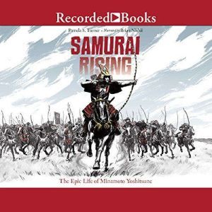 Samurai Rising: The Epic Life of Minamoto Yoshitsune, Pamela S. Turner