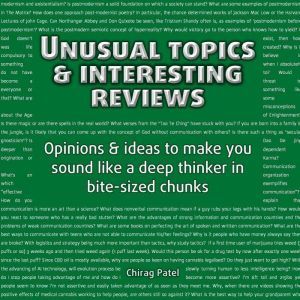 Unusual Topics & Interesting Reviews: Opinions & ideas that'll make you sound like a deep and learned thinker in bite-sized chunks, Chirag Patel