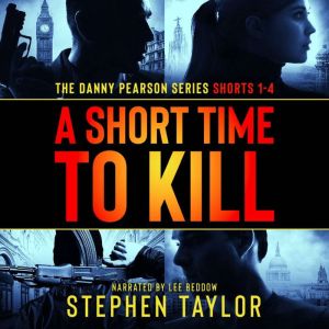 A Short Time To Kill: The Danny Pearson Series Shorts 1-4, Stephen Taylor