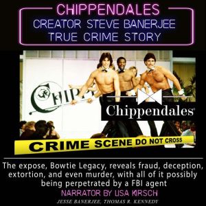 Bowtie Legacy, Chippendales Murder: True Crime, Stolen Inheritance, Complicity, Organized Crime and Scam, Jesse Banerjee,