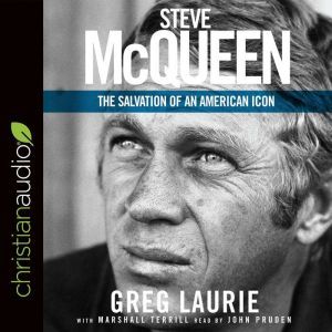 Steve McQueen: The Salvation of an American Icon, Greg Laurie