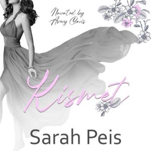 Kismet: A Romantic Comedy Novella, Sarah Peis