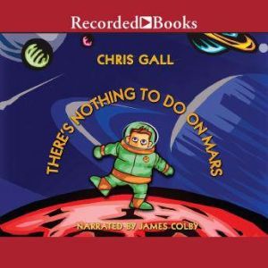 There's Nothing to Do on Mars, Chris Gall