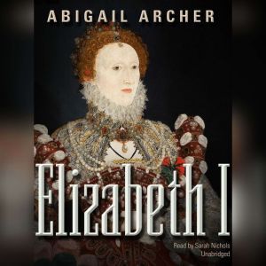Elizabeth I, Abigail Archer