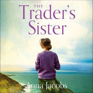 The Trader's Sister: The Traders, Book 2, Anna Jacobs
