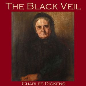 The Black Veil, Charles Dickens