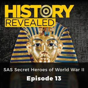 History Revealed: SAS Secret Heroes of World War II: Episode 13, Gavin Mortimer