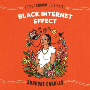 Black Internet Effect, Shavone Charles