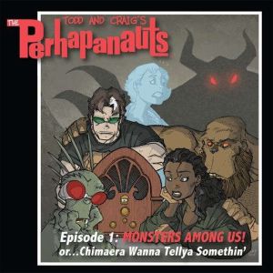 The Perhapanauts: Episode 1: Monsters Among Us, or Chimaera Wanna Tellya Somethin', Todd Dezago