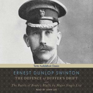 The Defence of Duffer's Drift: and The Battle of Booby's Bluffs by Major Single List, Ernest Dunlop Swinton