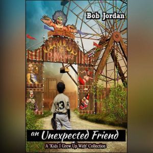 An Unexpected Friend, Bob Jordan