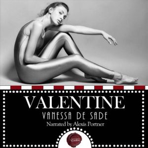 Valentine: An Erotic Short Story, Vanessa de Sade