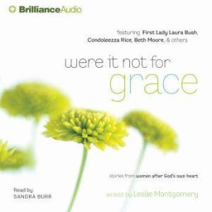 Were It Not for Grace: Stories from Women After God's Own Heart, Leslie Montgomery