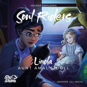 Star Stable: Aunt Amal's Doll: Linda's Story, Helena Dahlgren