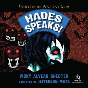 Hades Speaks!: A Guide to the Underworld by the Greek God of the Dead, Vicky Alvear Shecter