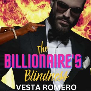 The Billionaire's Blindness: An Interracial Love At First Touch Romance, Vesta Romero