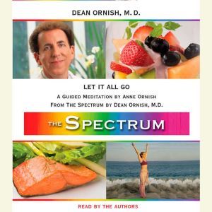 Let It All Go: A Guided Meditation from THE SPECTRUM, Dean Ornish, M.D.