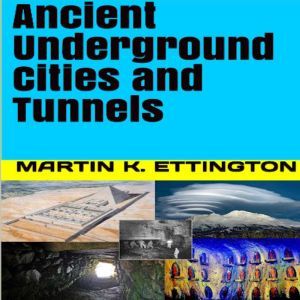 Ancient Underground Cities and Tunnels, Martin K Ettinton