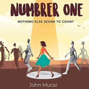 Number One: Nothing Else Seems to Count, John Mucai
