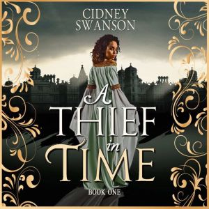 A Thief in Time: A Time Travel Romance, Cidney Swanson