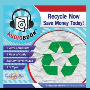 Recycle Now: Save Money Today, Deaver Brown