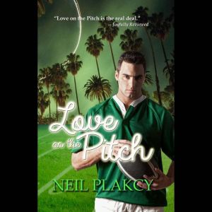 Love on the Pitch: A jock/geek friends to lovers rugby romance, Neil Plakcy