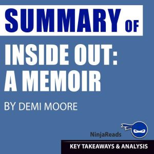 Summary of Inside Out: A Memoir by Demi Moore: Key Takeaways & Analysis Included, Ninja Reads