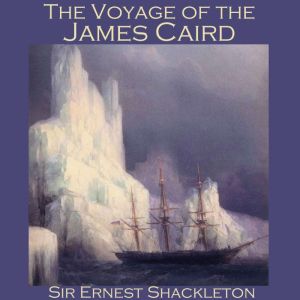 The Voyage of the James Caird, Sir Ernest Shackleton