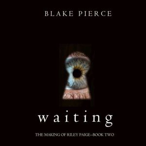 Waiting 
, Blake Pierce