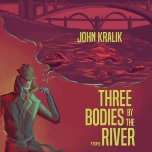 Three Bodies by the River: A Legal Tragedy, John Kralik