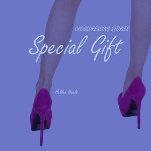 Special Gift: Crossdressing Stories, Hellen Heels