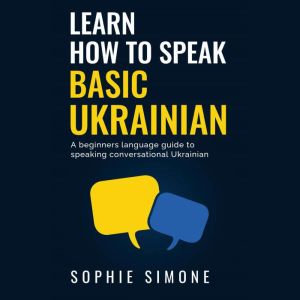 Learn How to Speak Basic Ukrainian, Sophie Simone