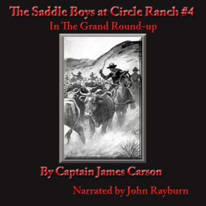 The Saddle Boys at Circle Ranch: In the Grand Round-Up, Captain James Carson