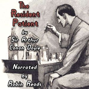 The Adventure of the Resident Patient: A Robin Reads Audiobook, Arthur Conan Doyle