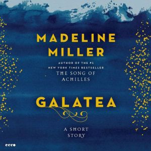 Galatea: A Short Story, Madeline Miller
