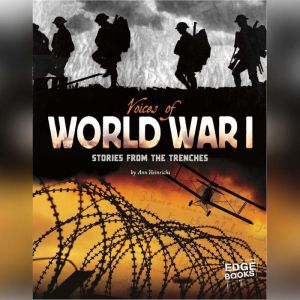 Voices of World War I: Stories from the Trenches, Ann Heinrichs