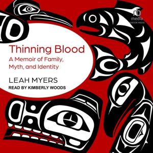 Thinning Blood: A Memoir of Family, Myth, and Identity, Leah Myers