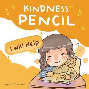 Kindness Pencil : I am Very Happy: Kindness Stories for kids, Aaron Chandler