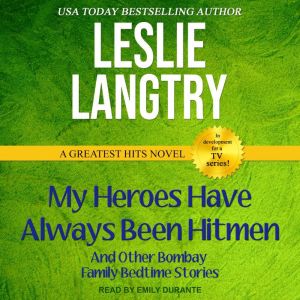 My Heroes Have Always Been Hitmen: And other Bombay Family Bedtime Stories, Leslie Langtry