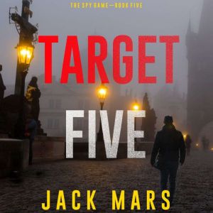 Target Five (The Spy Game Book #5), Jack Mars