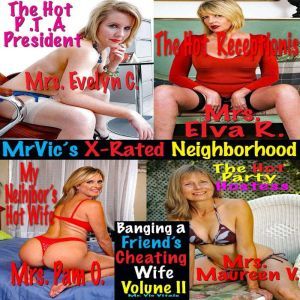 Banging a Friend's Cheating Wife  Volume II: Mr. Vics X-Rated Neighborhood, Mr. Vic Vitale