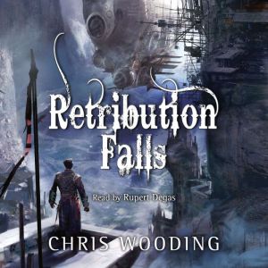 Retribution Falls: The unputdownable steampunk adventure, Chris Wooding