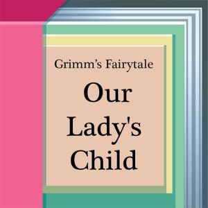Our Lady's Child, Jacob Grimm