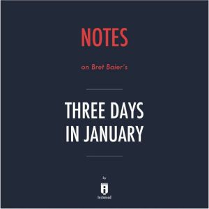 Notes on Bret Baier's Three Days in January by Instaread, Instaread