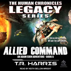 Allied Command: An Adam Cain Sci-Fi Adventure, T.R. Harris