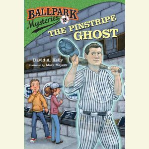 Ballpark Mysteries #2: The Pinstripe Ghost, David A. Kelly